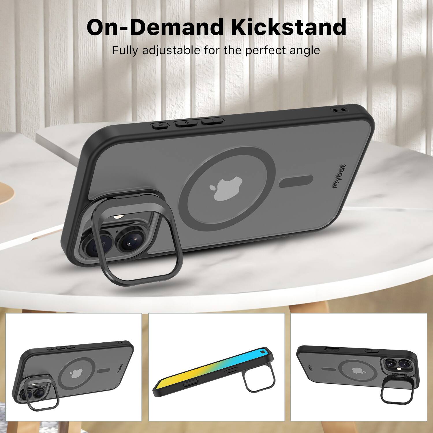 On-Demand Kickstand  
Fully adjustable for the perfect angle
