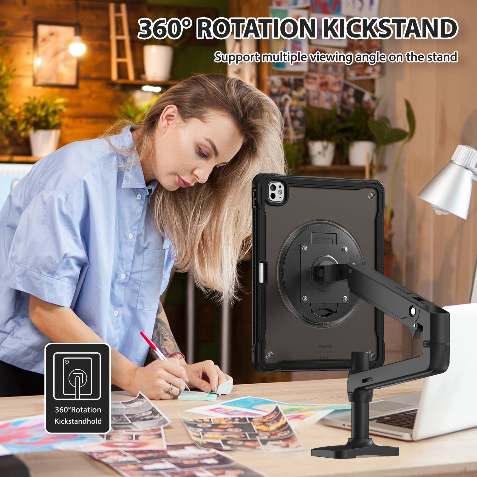 360° ROTATION KICKSTAND  
Support multiple viewing angle on the stand  
360°Rotation Kickstandhold