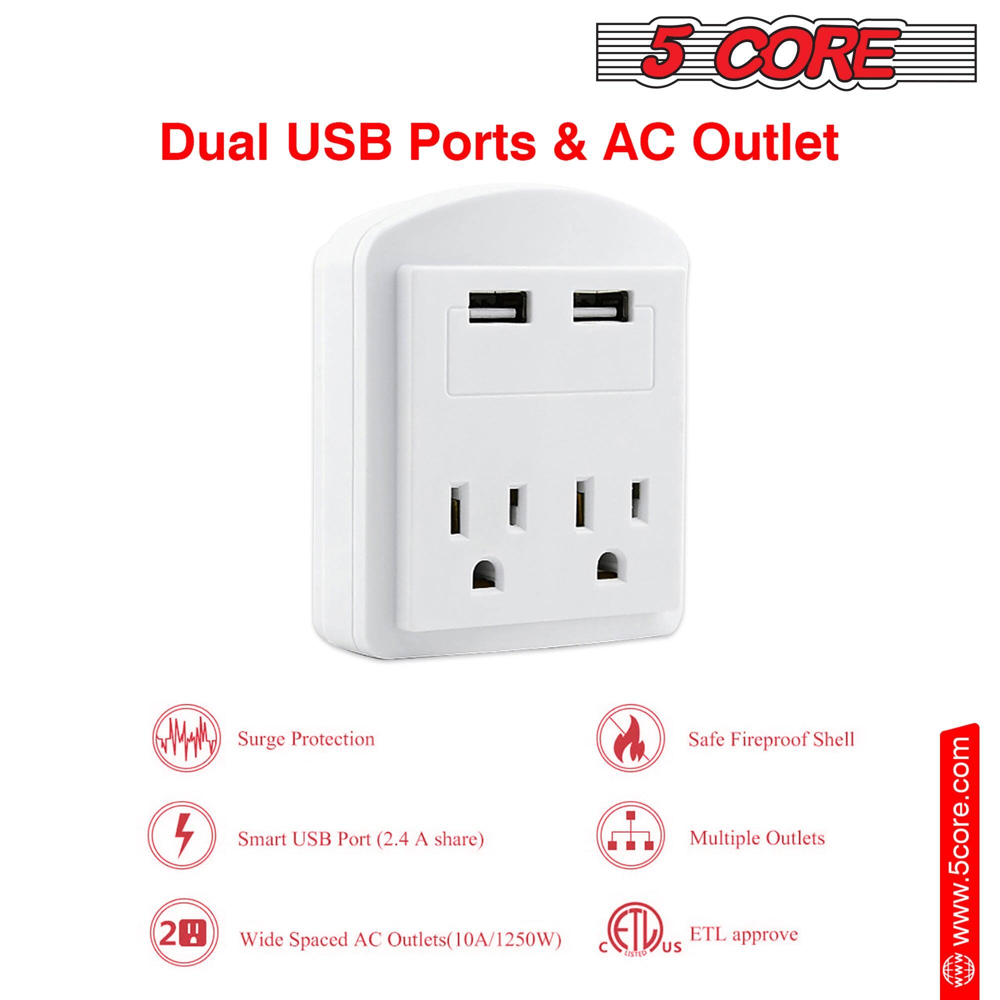 5 CORE

Dual USB Ports & AC Outlet

- Surge Protection
- Smart USB Port (2.4 A share)
- Wide Spaced AC Outlets (10A/1250W)
- Safe Fireproof Shell
- Multiple Outlets
- ETL approve

www.5core.com