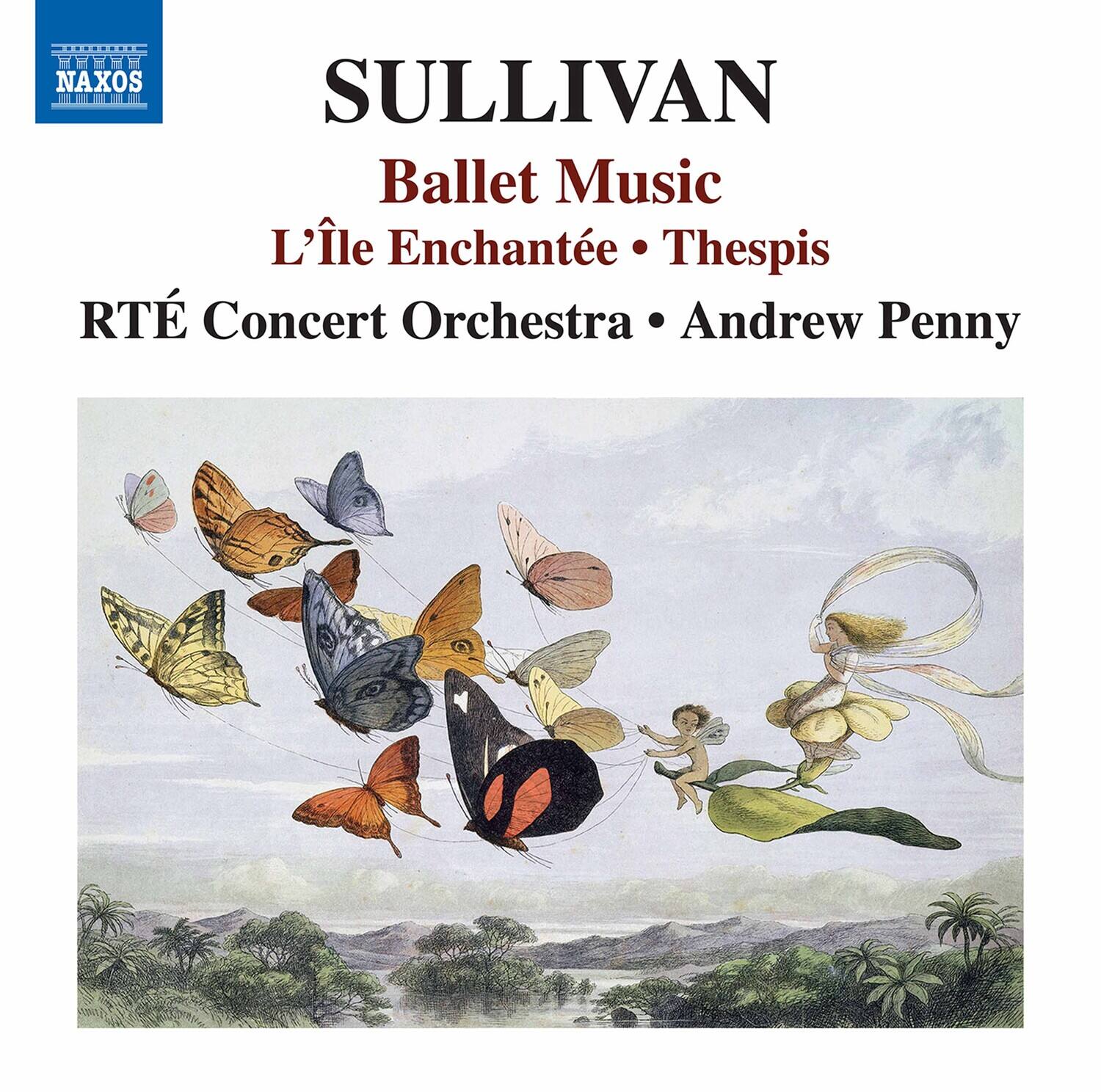 SULLIVAN  
Ballet Music  
L'Île Enchantée • Thespis  
RTE Concert Orchestra • Andrew Penny