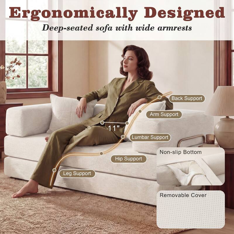 Ergonomically Designed  
Deep-seated sofa with wide armrests

- Back Support
- Arm Support
- 11" Lumbar Support
- Hip Support
- Leg Support
- Non-slip Bottom
- Removable Cover