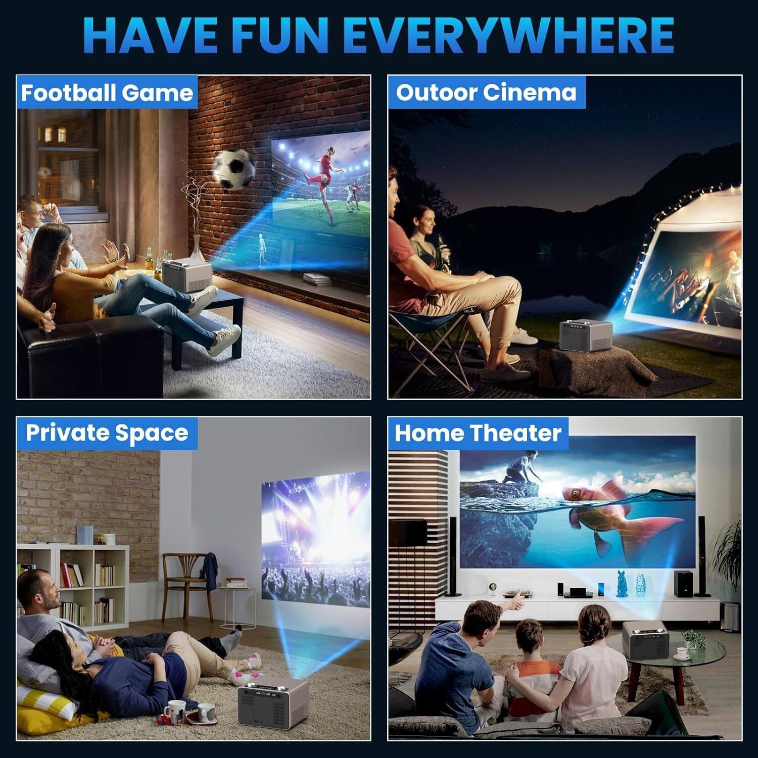 HAVE FUN EVERYWHERE

Football Game

Outdoor Cinema

Private Space

Home Theater