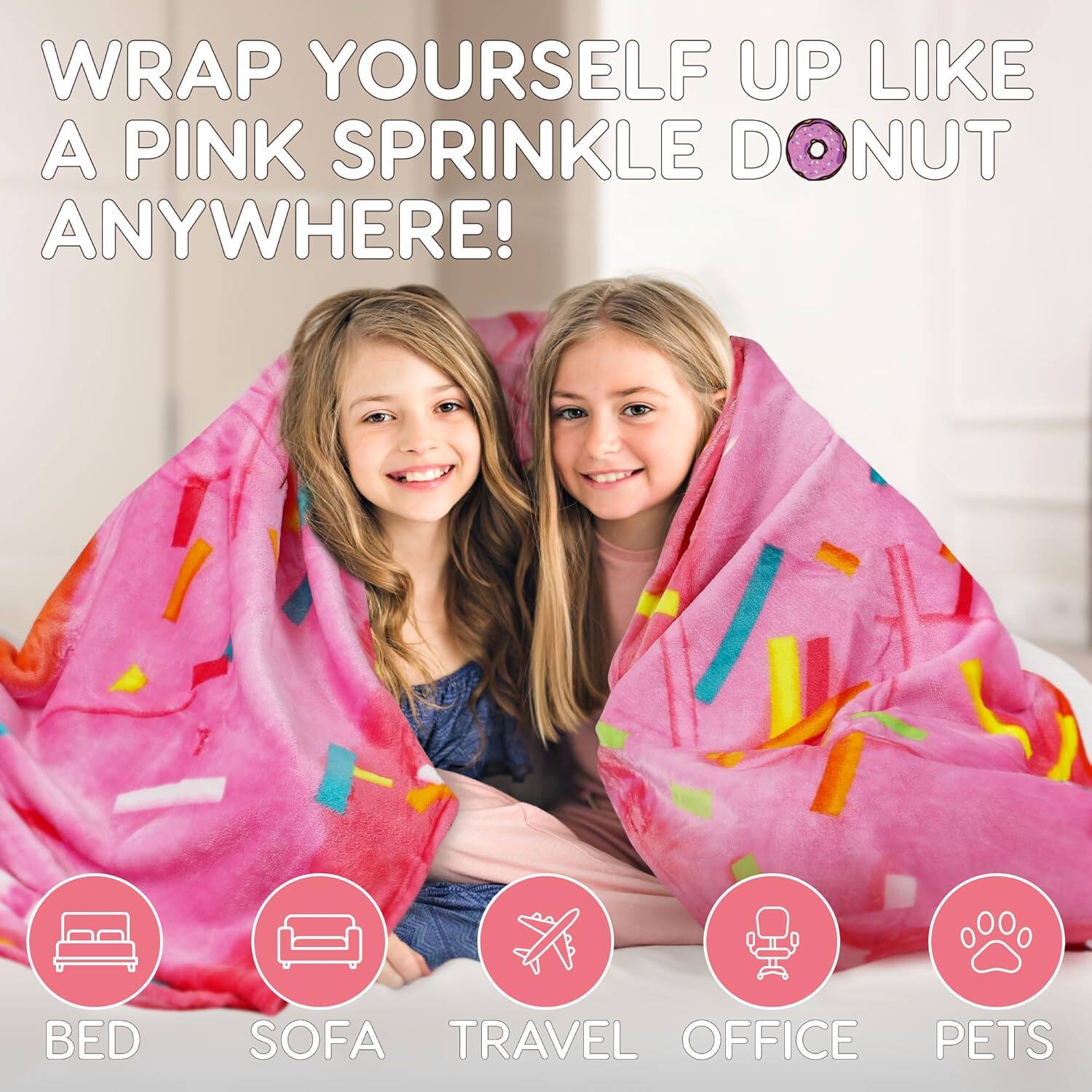 WRAP YOURSELF UP LIKE A PINK SPRINKLE DONUT ANYWHERE!

BED SOFA TRAVEL OFFICE PETS