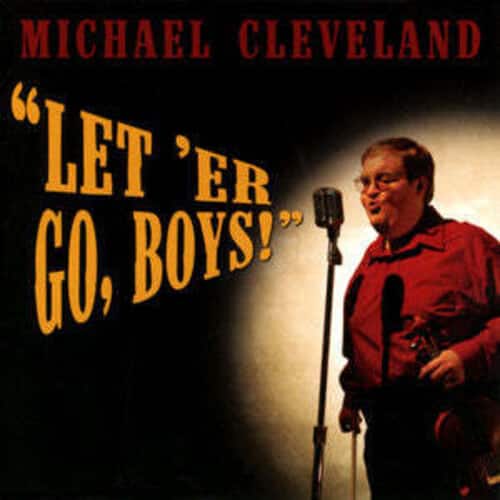 Michael Cleveland - Let'er Go Boys!  - COMPACT DISCS