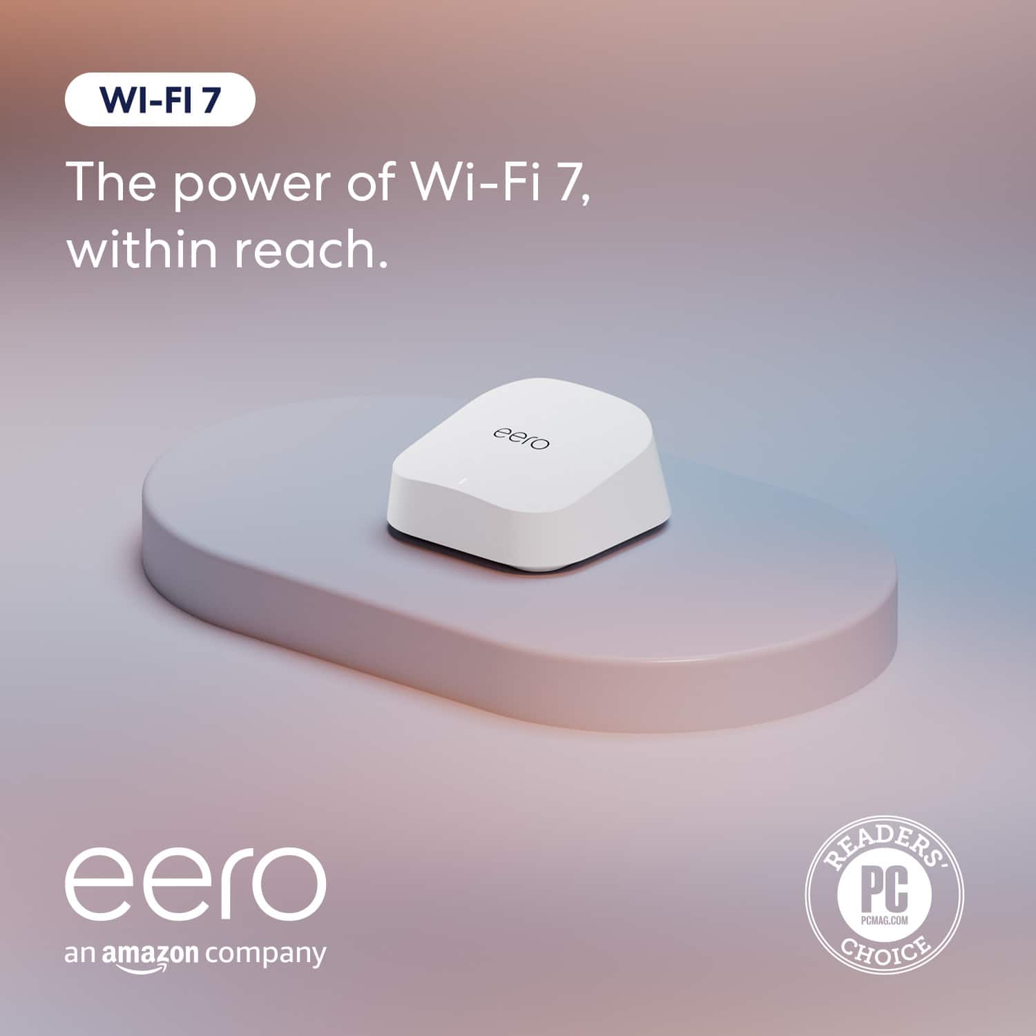 The text on the image reads: "Wi-Fi 7 The power of Wi-Fi 7, within reach. eero eero an Amazon company READERS PC CHOICE."