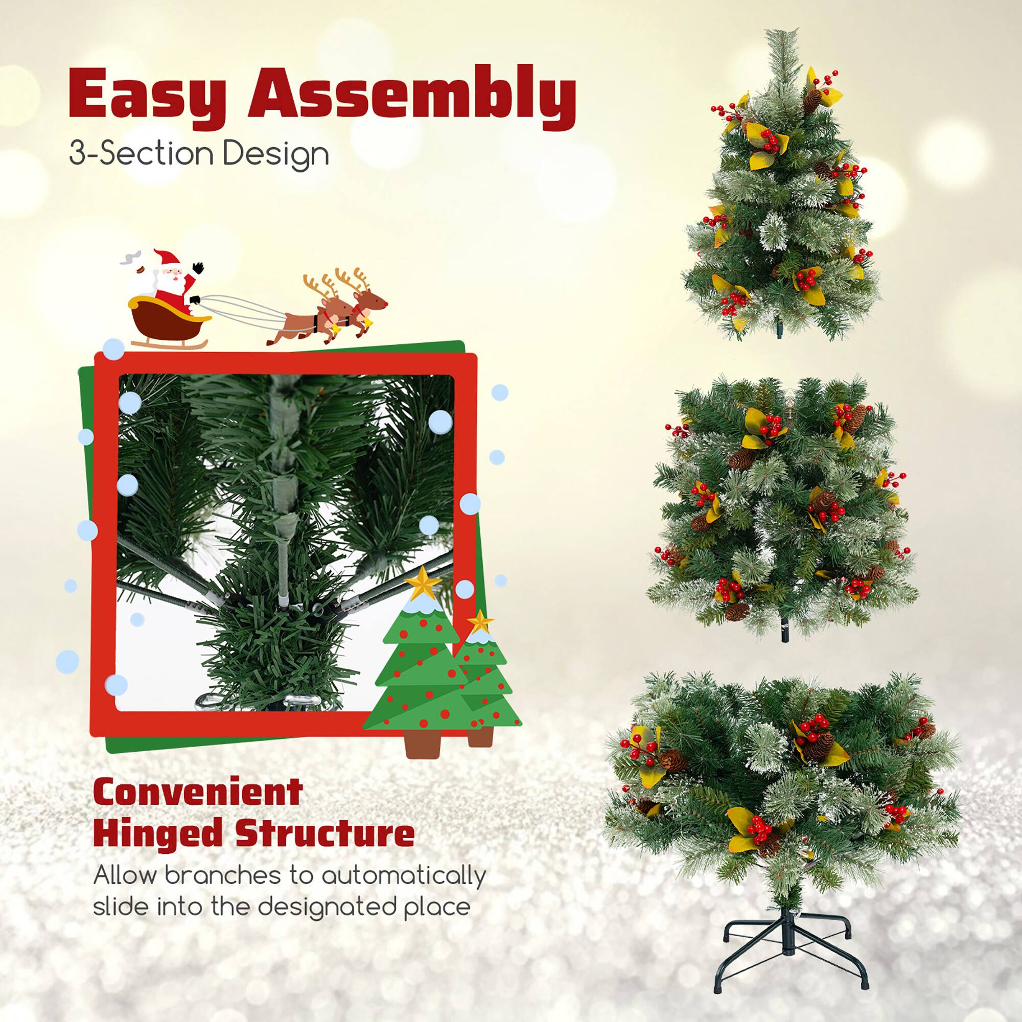 Easy Assembly  
3-Section Design  

Convenient Hinged Structure  
Allow branches to automatically slide into the designated place