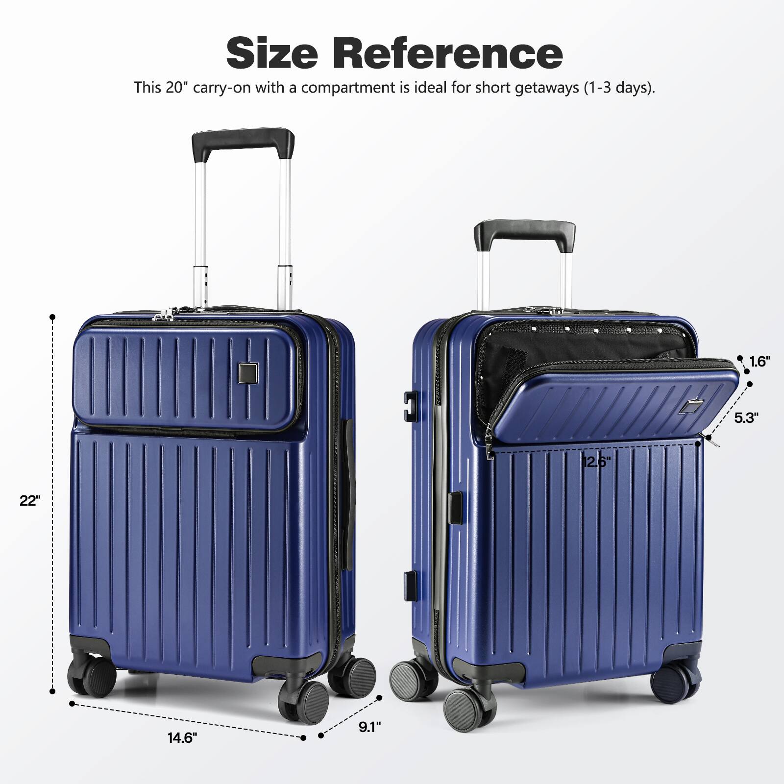Size Reference  
This 20" carry-on with a compartment is ideal for short getaways (1-3 days).  

- Height: 22"  
- Width: 14.6"  
- Depth: 9.1"  
- Compartment Height: 12.5"  
- Compartment Depth: 5.3"  
- Handle Height: 1.6"