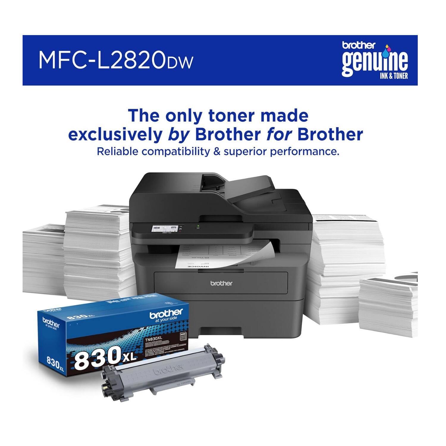 MFC-L2820DW

The only toner made exclusively by Brother for Brother

Reliable compatibility & superior performance.

brother genuine INK & TONER

830XL TN830XL