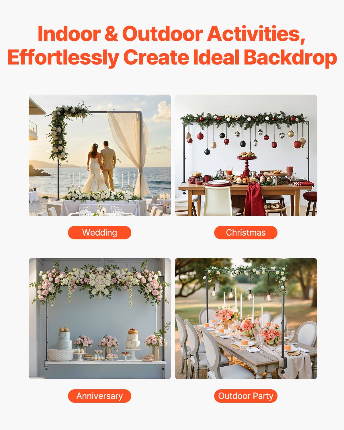 Indoor & Outdoor Activities, Effortlessly Create Ideal Backdrop

Wedding
Christmas
Anniversary
Outdoor Party