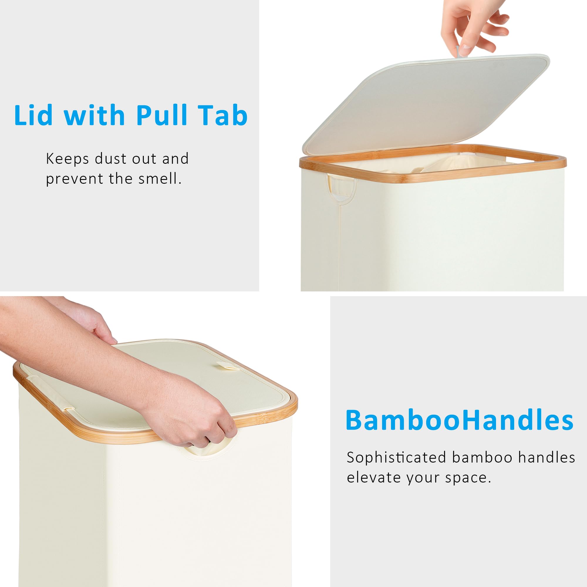 Lid with Pull Tab  
Keeps dust out and prevents the smell.

Bamboo Handles  
Sophisticated bamboo handles elevate your space.