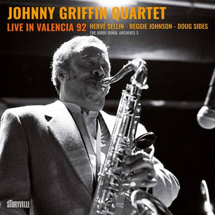 JOHNNY GRIFFIN QUARTET
LIVE IN VALENCIA 92
HERVÉ SELLIN - REGGIE JOHNSON - DOUG SIDES
THE JORDI SUOL ARCHIVES 3
STORYVILLE