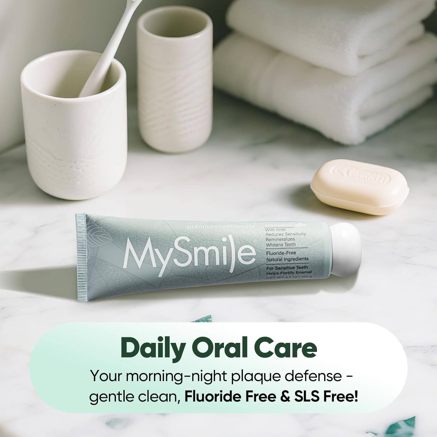 premium toothpaste  
MySmile  
With HA  
Reduces Sensitivity  
Remineralizes  
Whitens Teeth  
Fluoride-Free  
Natural Ingredients  
For Sensitive Teeth  
Helps Fortify Teeth  

Daily Oral Care  
Your morning-night plaque defense - gentle clean, Fluoride Free & SLS Free!