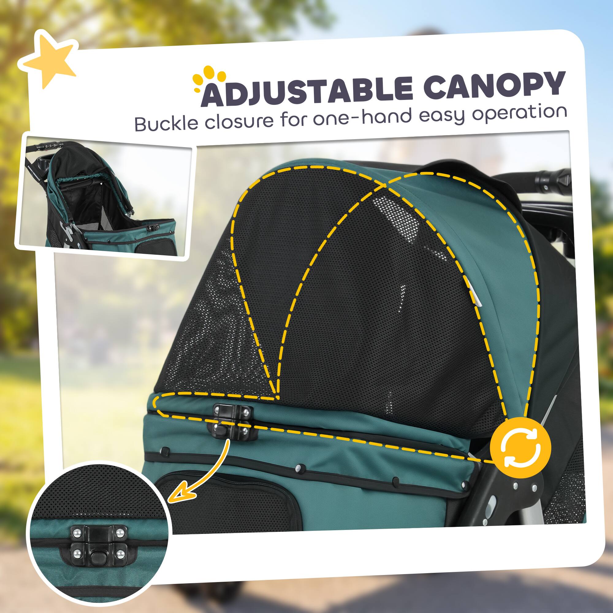 ADJUSTABLE CANOPY  
Buckle closure for one-hand easy operation