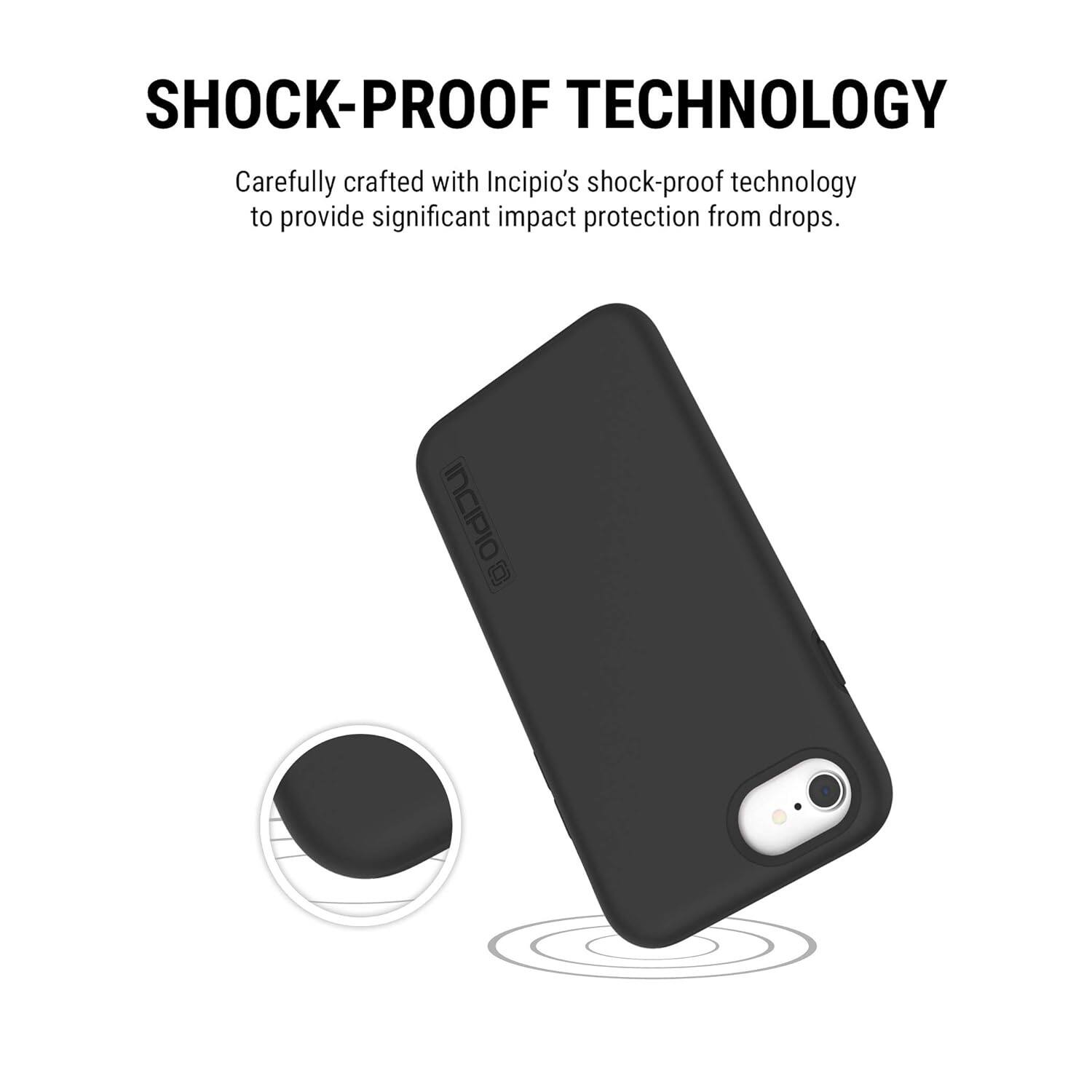 SHOCK-PROOF TECHNOLOGY
Carefully crafted with Incipio's shock-proof technology to provide significant impact protection from drops.
INCIPIO