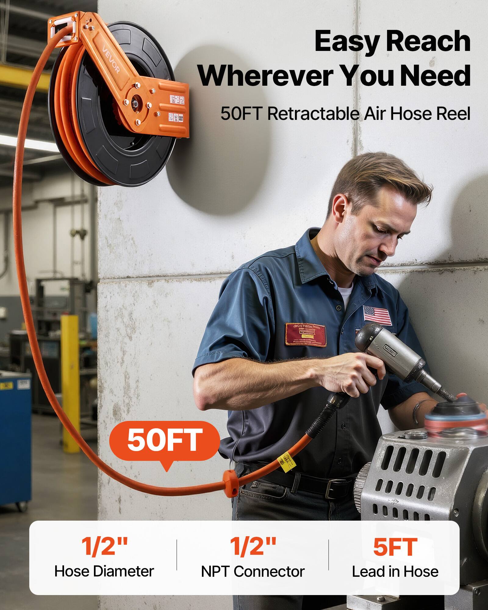 VEVOR Easy Reach Wherever You Need  
1 50FT Retractable Air Hose Reel  
1/2" Hose Diameter  
1/2" NPT Connector  
5FT Lead in Hose