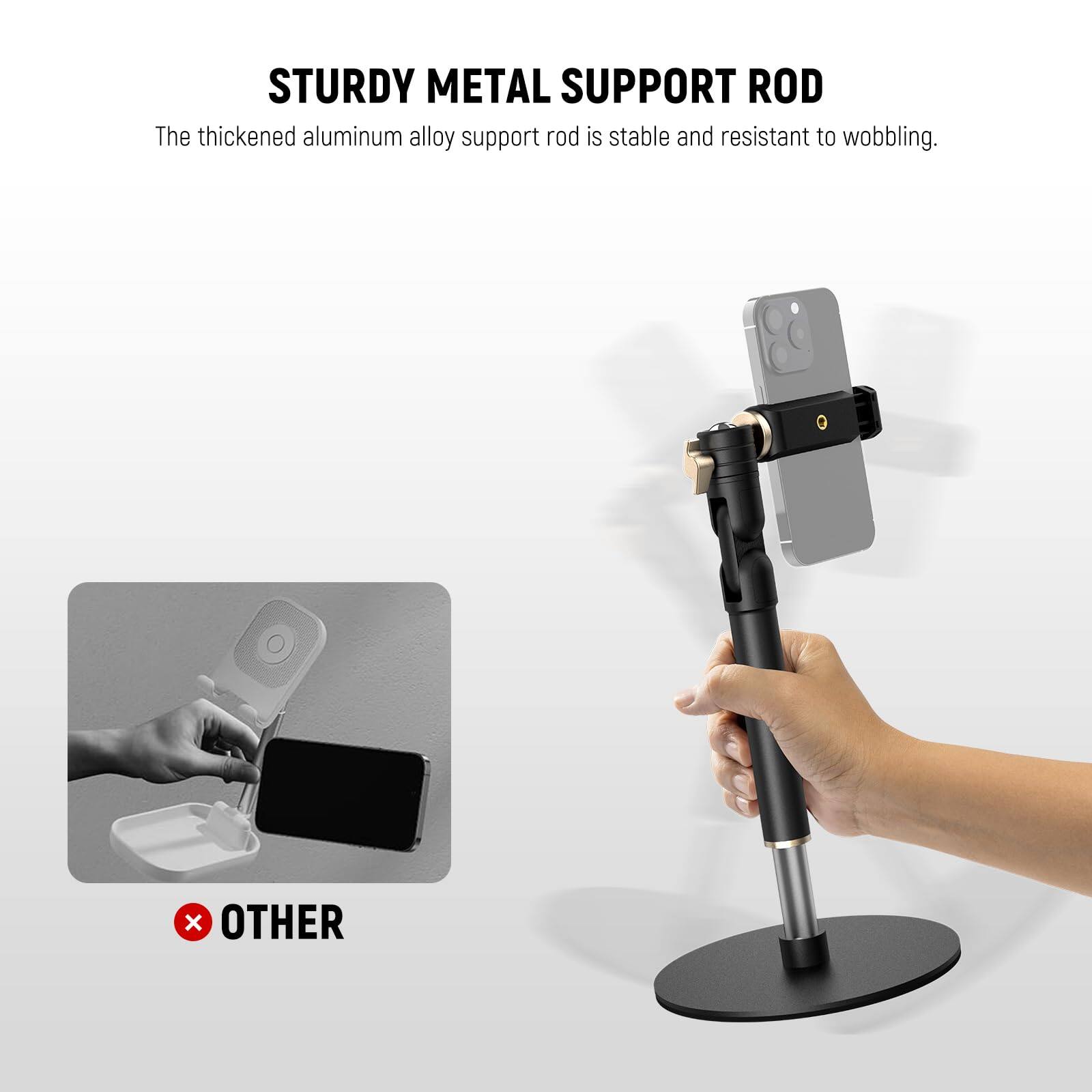 STURDY METAL SUPPORT ROD  
The thickened aluminum alloy support rod is stable and resistant to wobbling.  

x OTHER