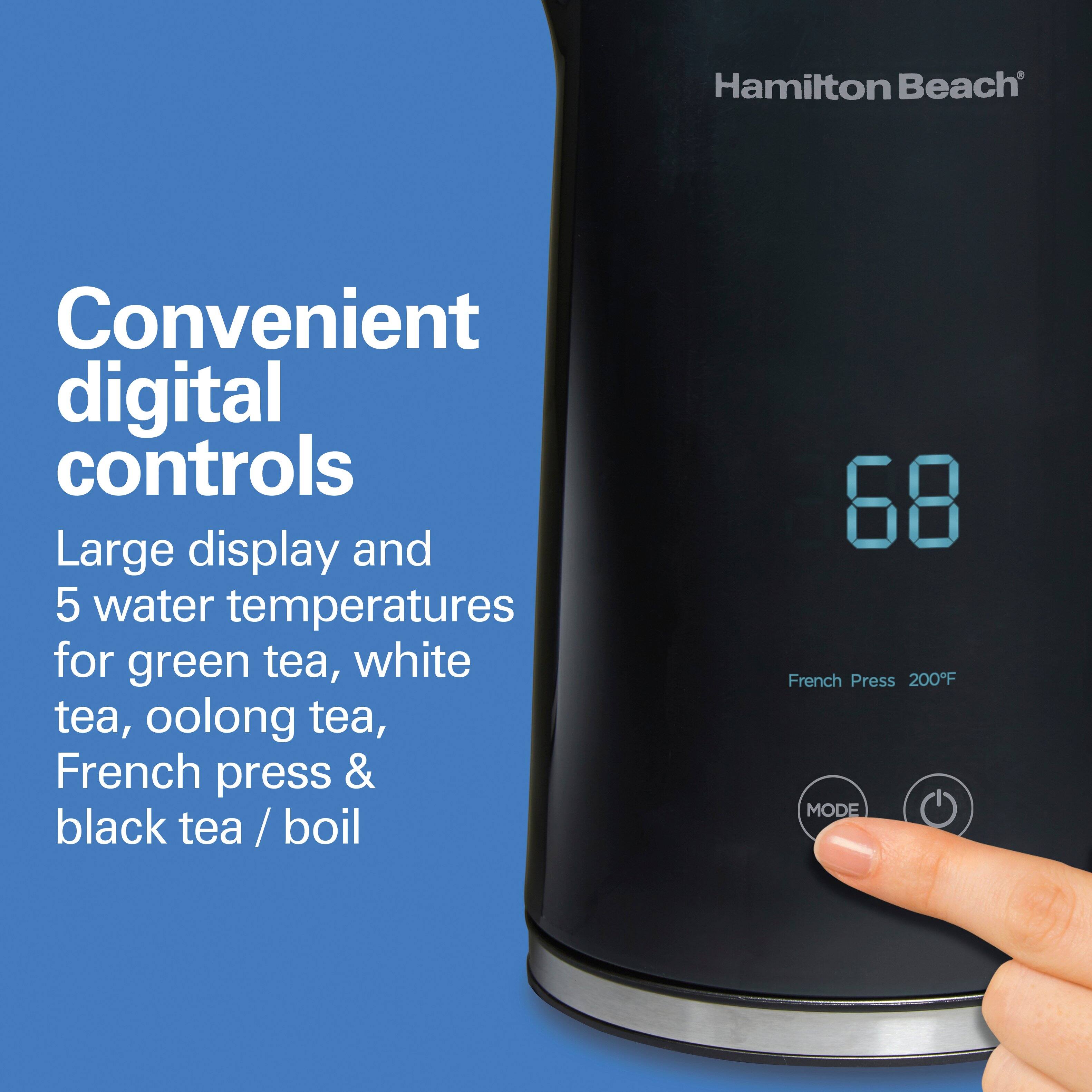Hamilton Beach

Convenient digital controls

Large display and 5 water temperatures for green tea, white tea, oolong tea, French press & black tea / boil

68

French Press 200°F

MODE