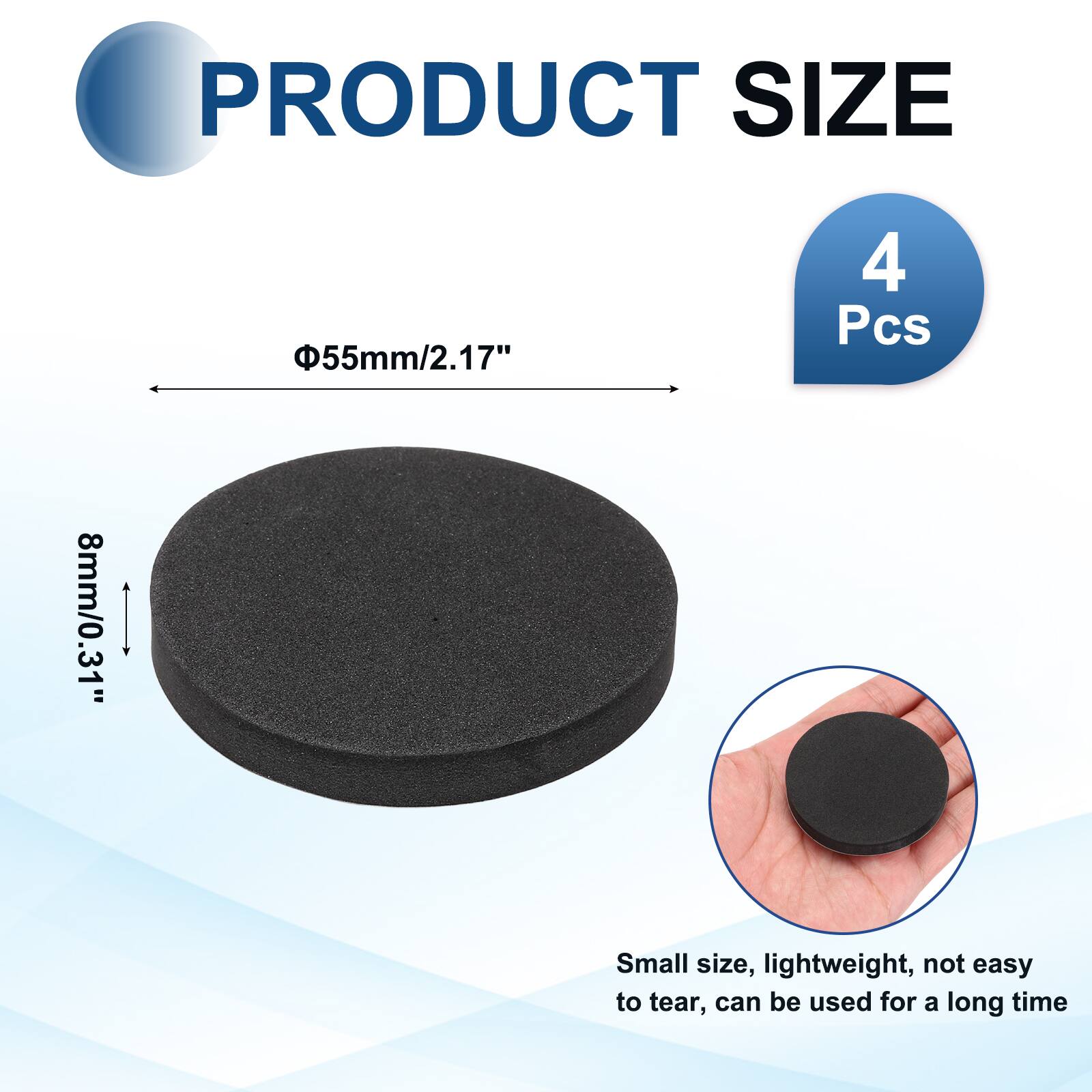 PRODUCT SIZE  
55mm/2.17"  
4 Pcs  
8mm/0.31"  
Small size, lightweight, not easy to tear, can be used for a long time