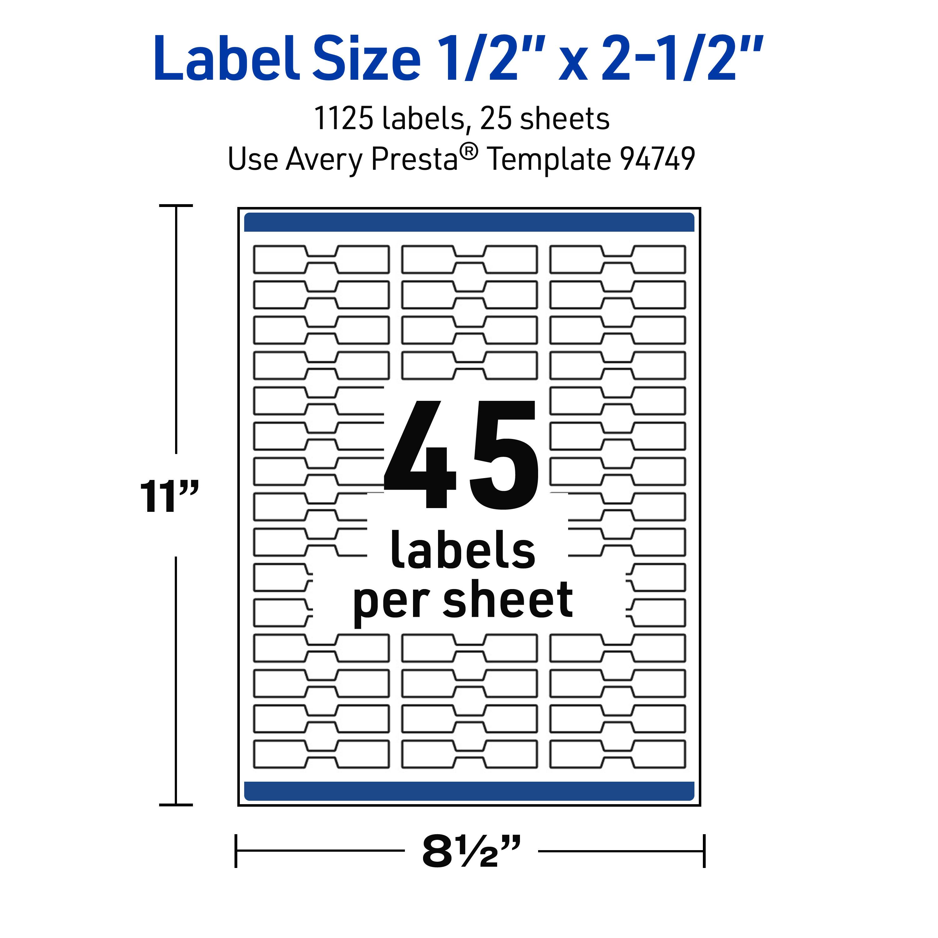 Label Size 1/2" x 2-1/2"  
1125 labels, 25 sheets  
Use Avery Presta® Template 94749  

11"  
45 labels per sheet  
8 1/2"