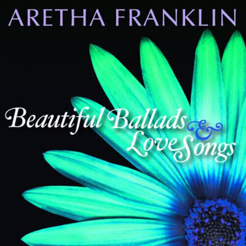 ARETHA FRANKLIN  
Beautiful Ballads & Love Songs
