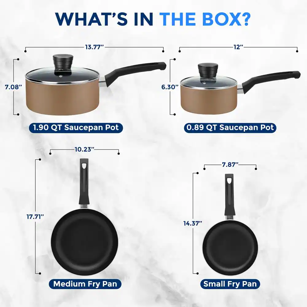 WHAT'S IN THE BOX?

- 1.90 QT Saucepan Pot
  - 13.77" (length)
  - 7.08" (height)
  - 6.30" (diameter)

- 0.89 QT Saucepan Pot
  - 12" (length)
  - 7.87" (diameter)

- Medium Fry Pan
  - 10.23" (diameter)
  - 17.71" (length)

- Small Fry Pan
  - 7.87" (diameter)
  - 14.37" (length)