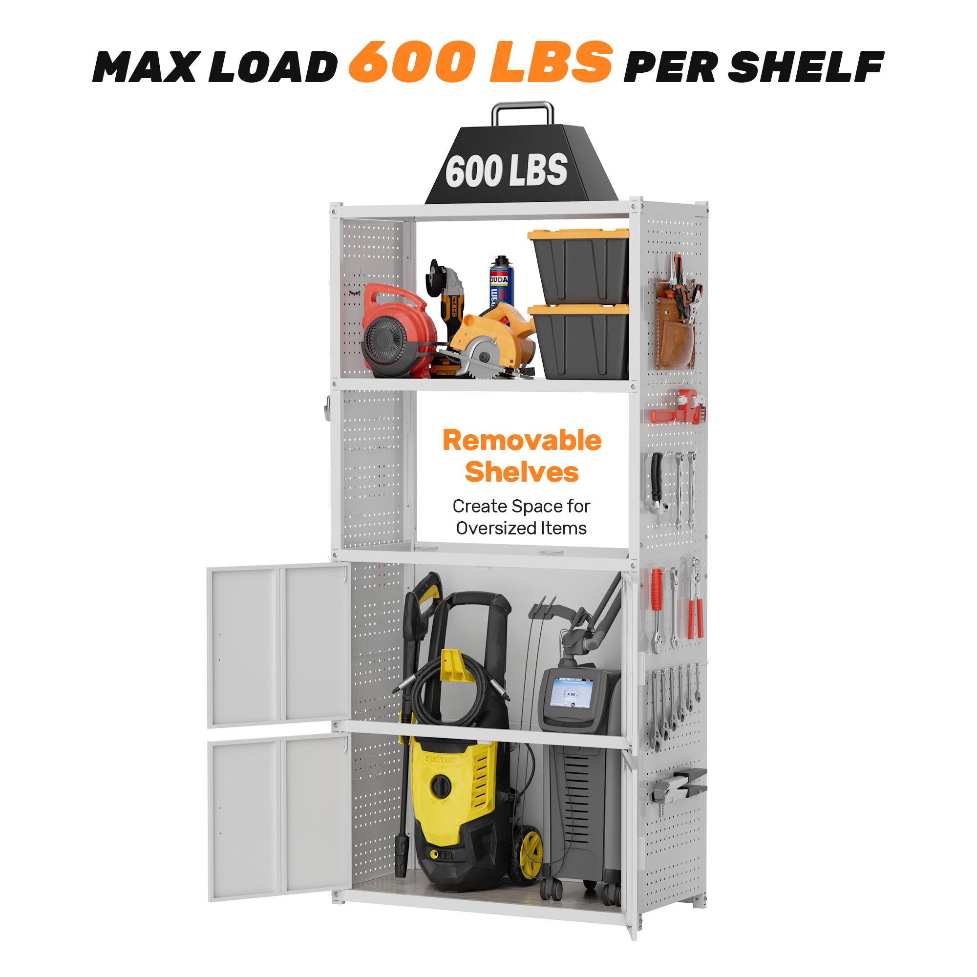 MAX LOAD 600 LBS PER SHELF

600 LBS

Removable Shelves

Create Space for Oversized Items