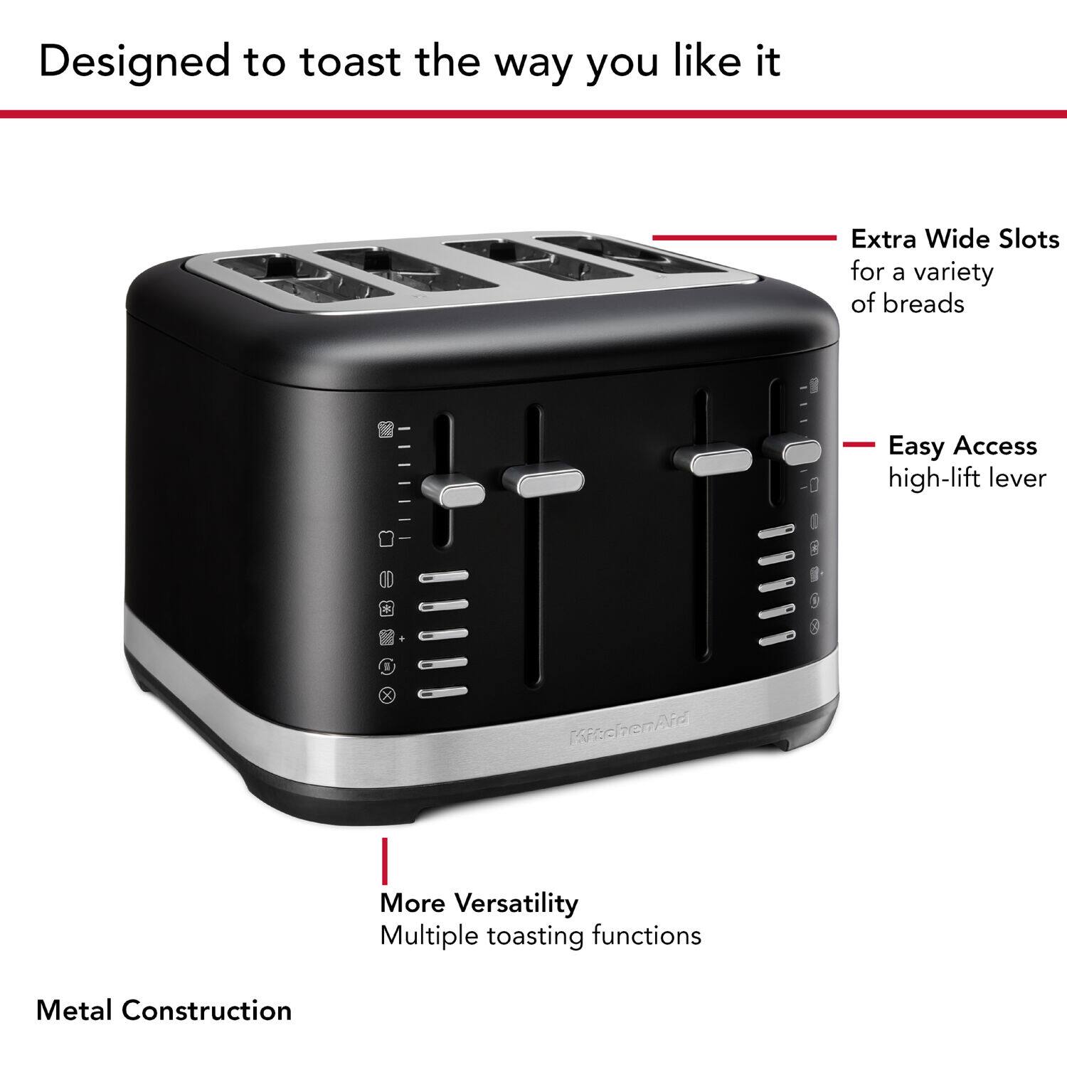 Designed to toast the way you like it, this toaster features extra wide slots for a variety of breads, making it easy to access and use. The high-lift lever adds more versatility, and the toaster offers multiple toasting functions. Made from metal construction, this toaster is built to last and withstand daily use.