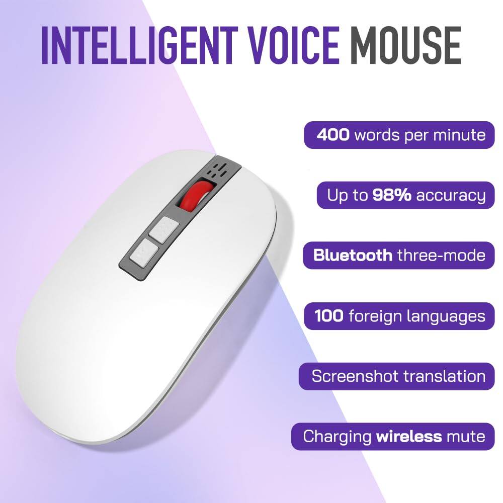 INTELLIGENT VOICE MOUSE

- 400 words per minute
- Up to 98% accuracy
- Bluetooth three-mode
- 100 foreign languages
- Screenshot translation
- Charging wireless mute