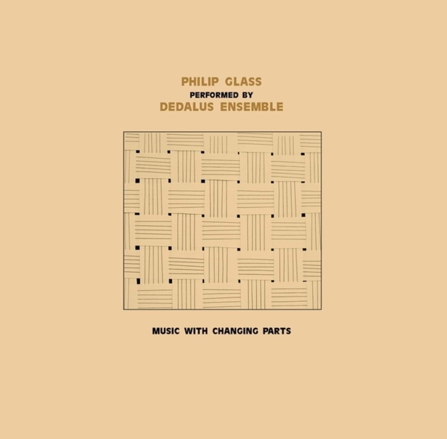 Philip Glass - Dedalus Ensemble Performing Philip Glass: Music With Changing Parts  - COMPACT DISCS
