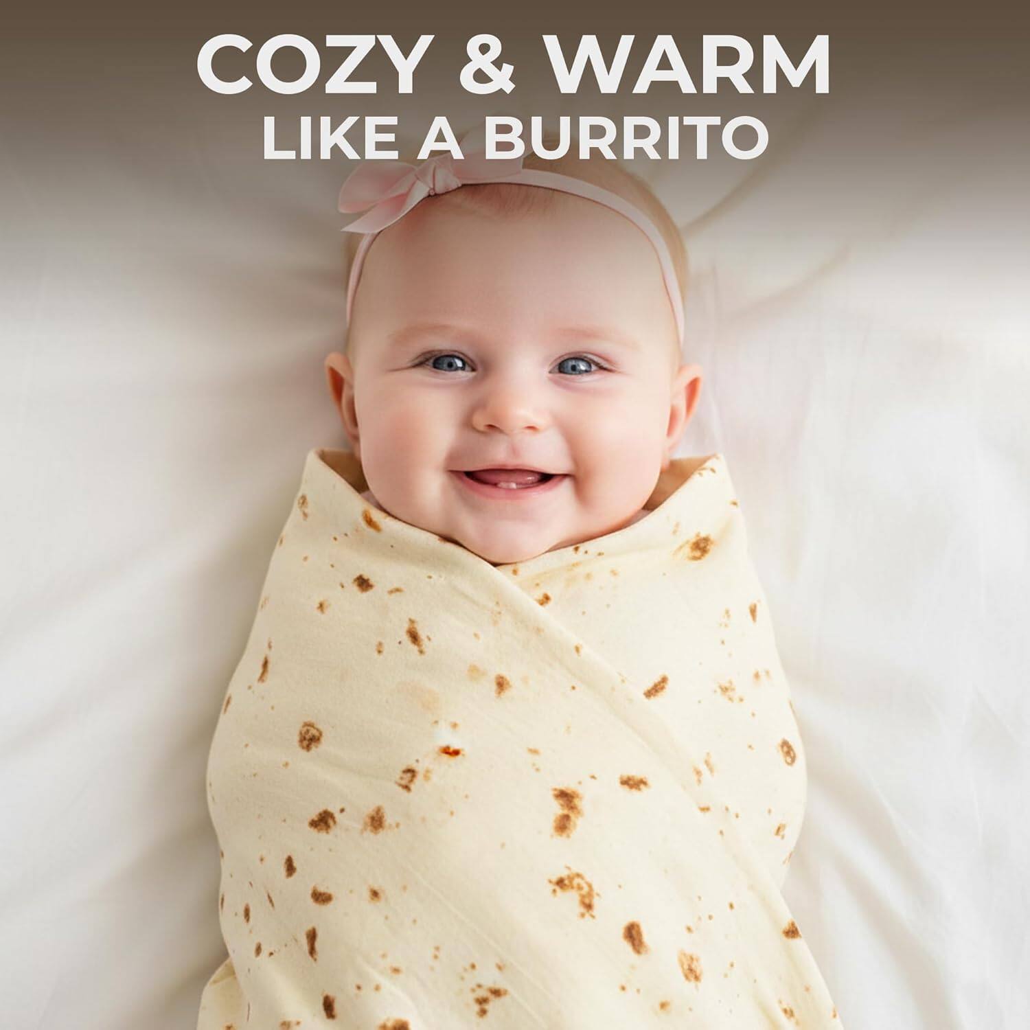 COZY & WARM  
LIKE A BURRITO