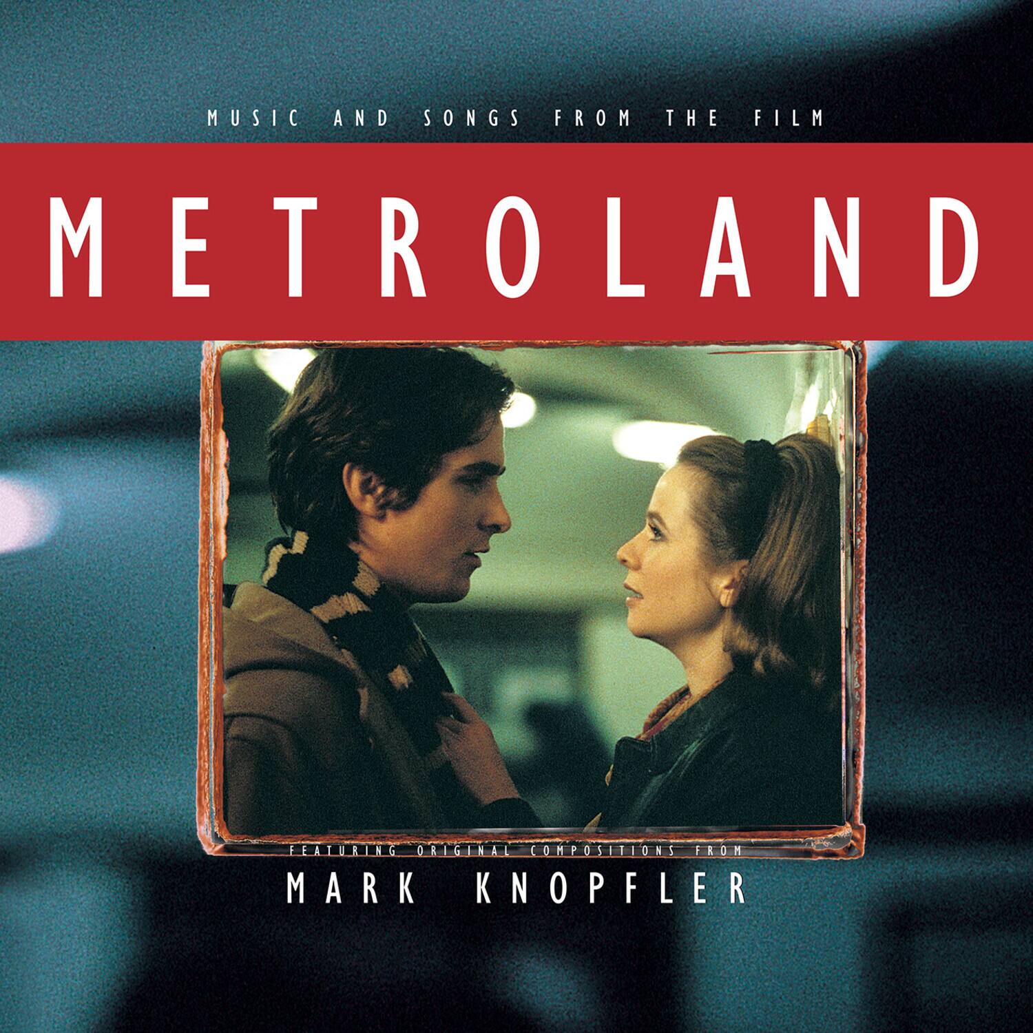MUSIC AND SONGS FROM THE FILM  
METROLAND  
FEATURING ORIGINAL COMPOSITIONS FROM  
MARK KNOPLER