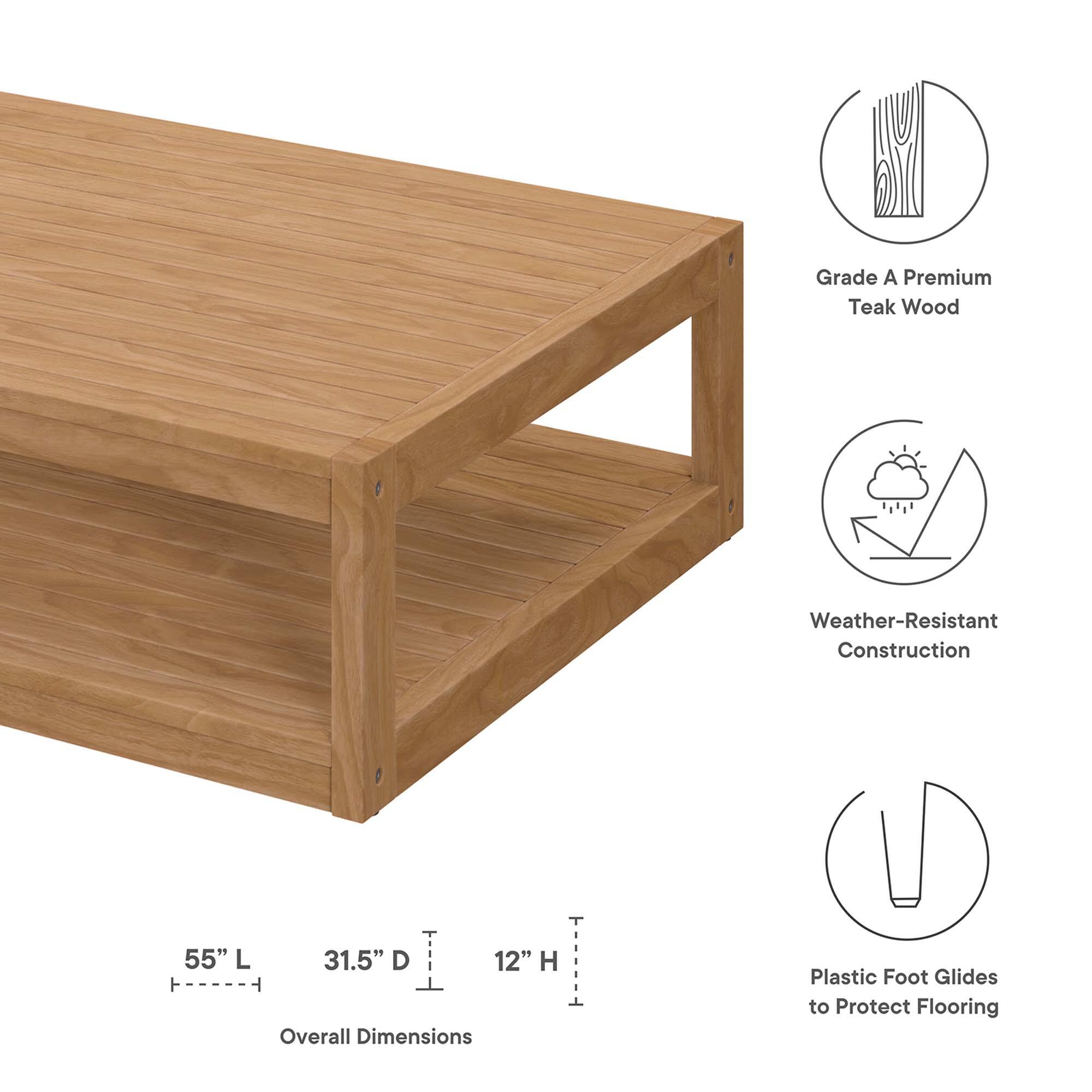 Grade A Premium Teak Wood  
Weather-Resistant Construction  
55" L x 31.5" D x 12" H  
Overall Dimensions  
Plastic Foot Glides to Protect Flooring