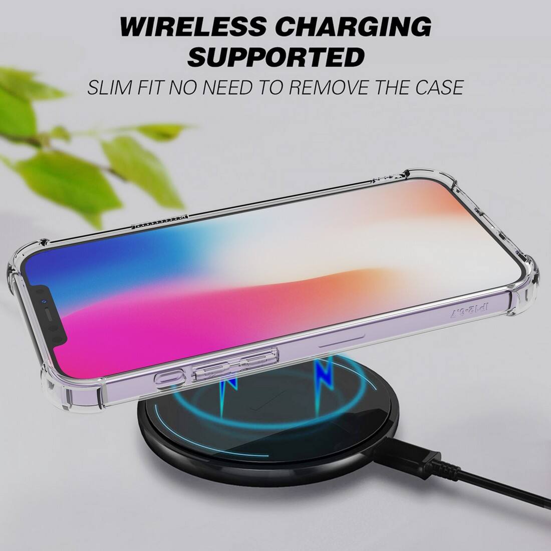 WIRELESS CHARGING SUPPORTED  
SLIM FIT NO NEED TO REMOVE THE CASE