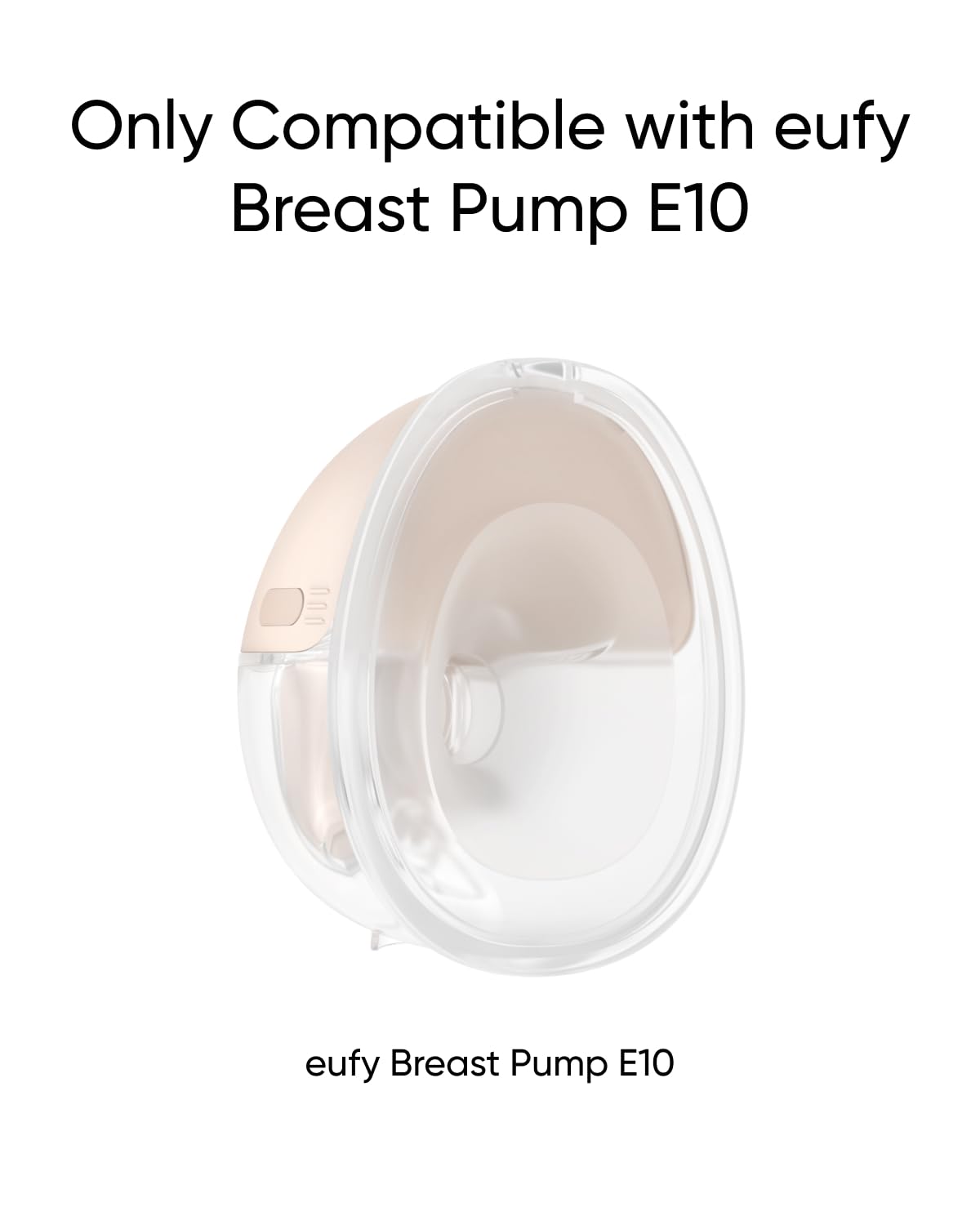 Only Compatible with eufy Breast Pump E10

eufy Breast Pump E10