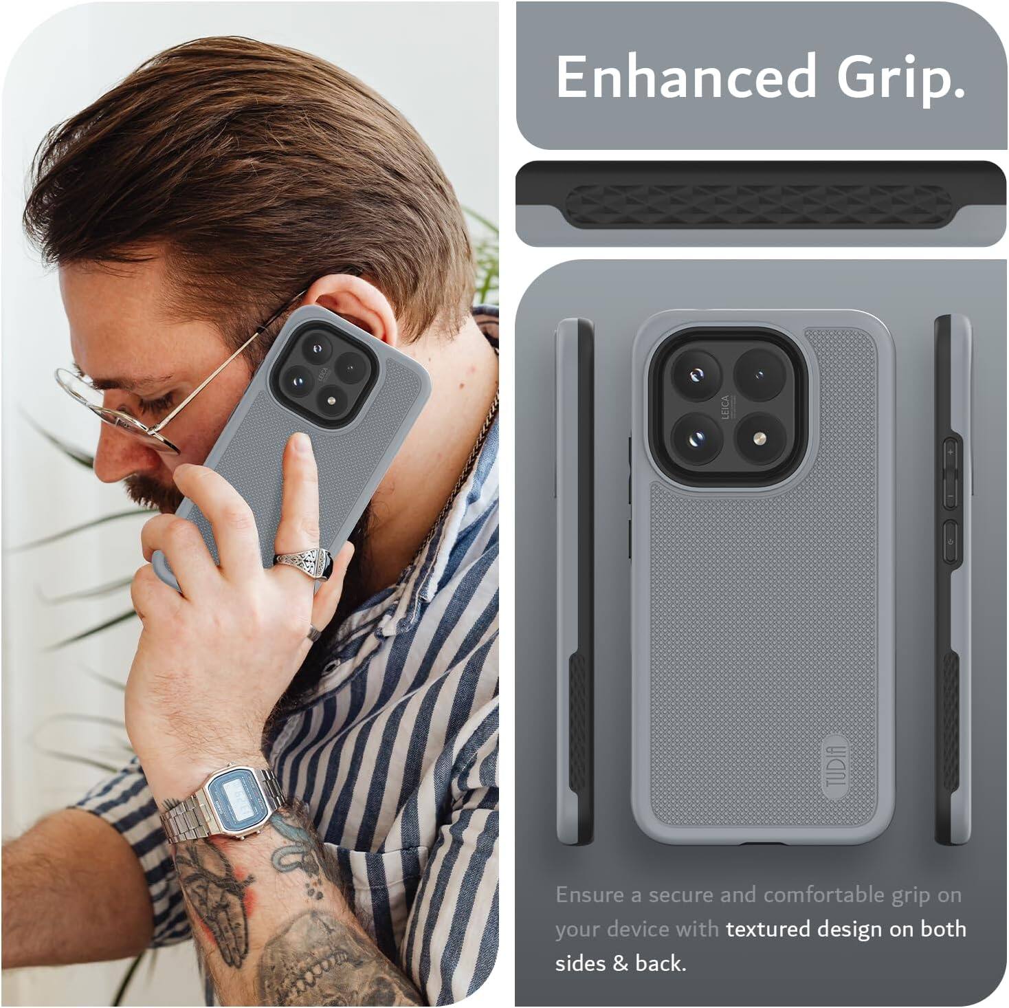 Enhanced Grip.  
LEICA TUDIA  
Ensure a secure and comfortable grip on your device with textured design on both sides & back.