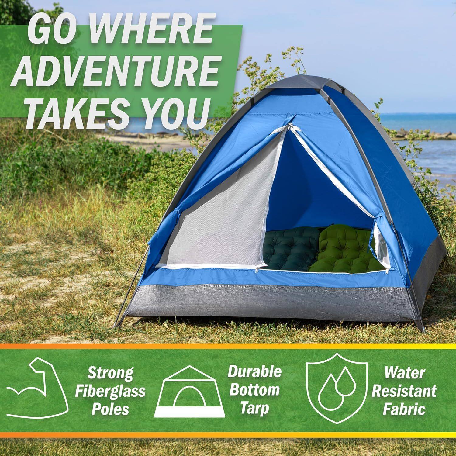 GO WHERE ADVENTURE TAKES YOU

- Strong Fiberglass Poles
- Durable Bottom Tarp
- Water Resistant Fabric