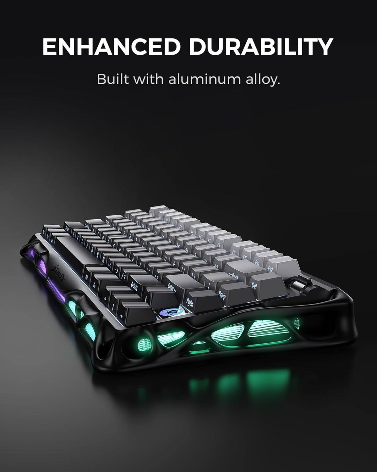 ENHANCED DURABILITY  
Built with aluminum alloy.