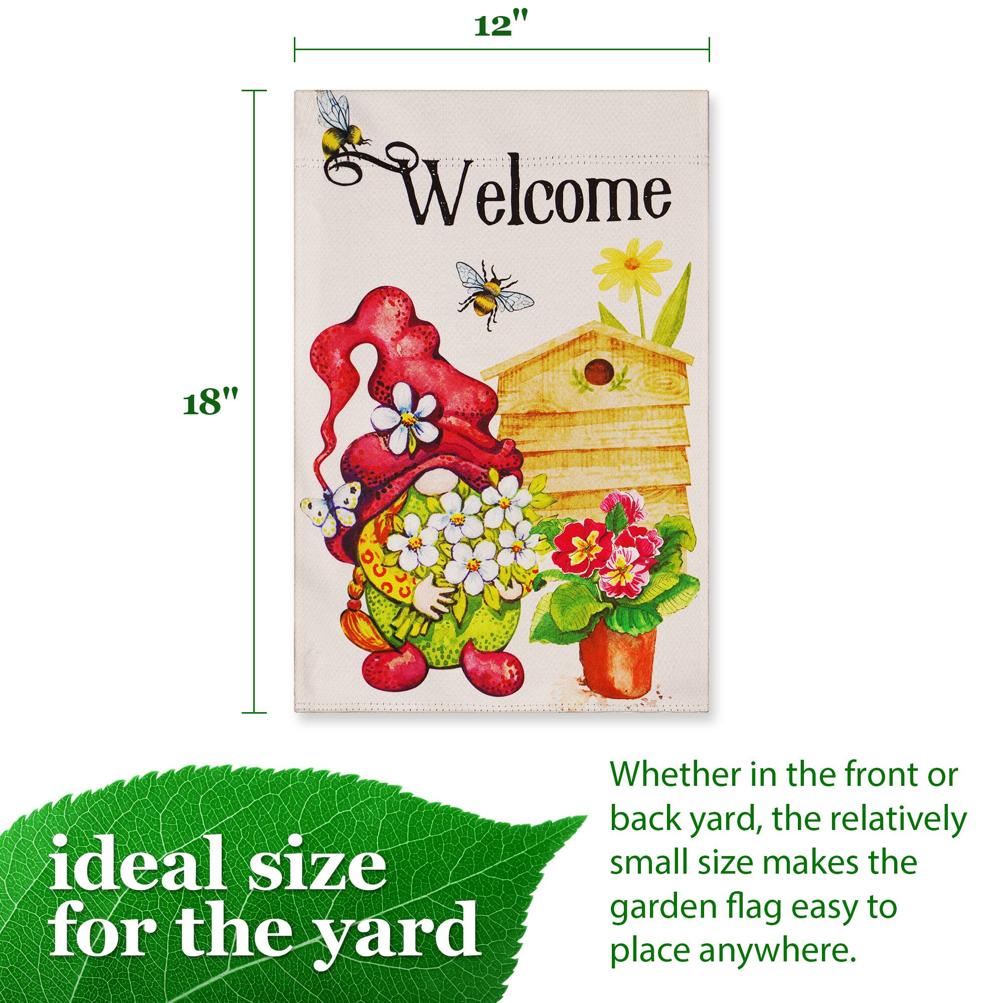 12" x 18"  
Welcome  
ideal size for the yard  

Whether in the front or back yard, the relatively small size makes the garden flag easy to place anywhere.