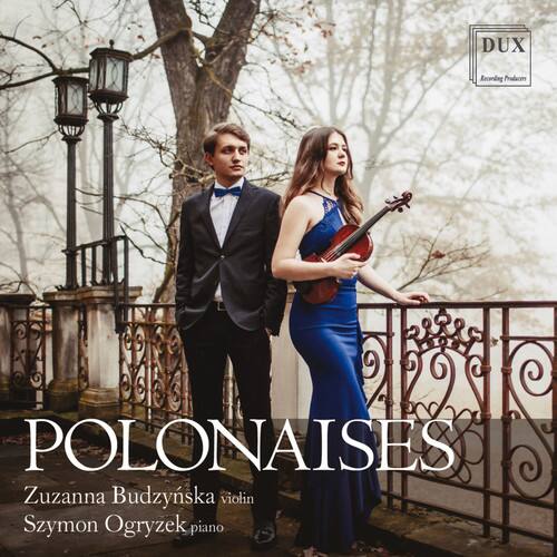 DUX Recording Productions

POLONAISES

Zuzanna Budzynska violin  
Szymon Ogryzek piano