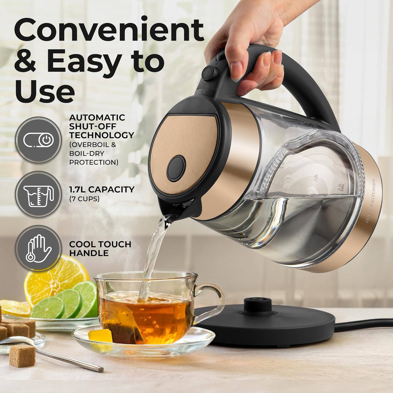 Convenient & Easy to Use

AUTOMATIC SHUT-OFF TECHNOLOGY (OVERBOIL & BOIL-DRY PROTECTION)

1.7L CAPACITY (7 CUPS)

COOL TOUCH HANDLE