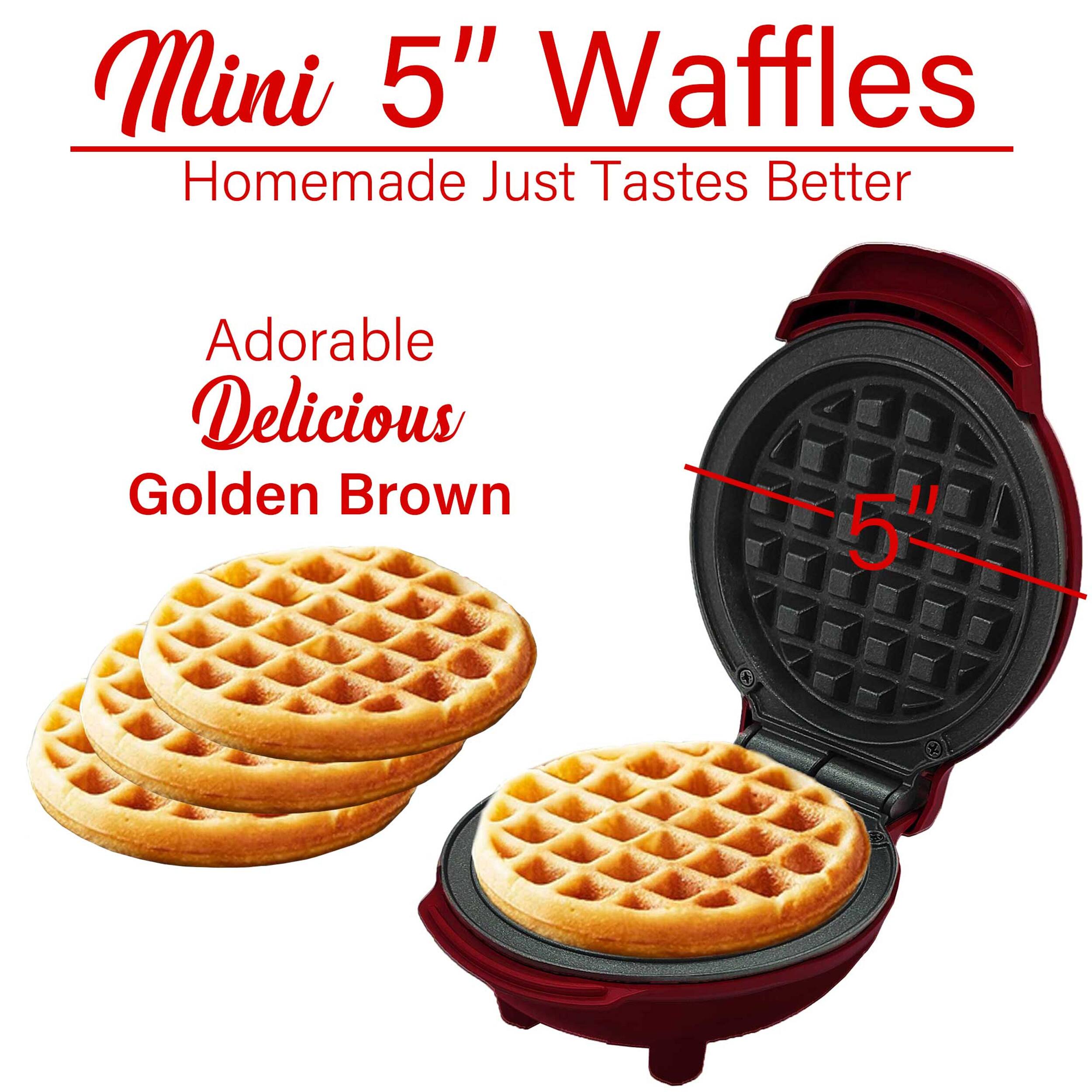 Mini 5" Waffles  
Homemade Just Tastes Better  
Adorable Delicious Golden Brown