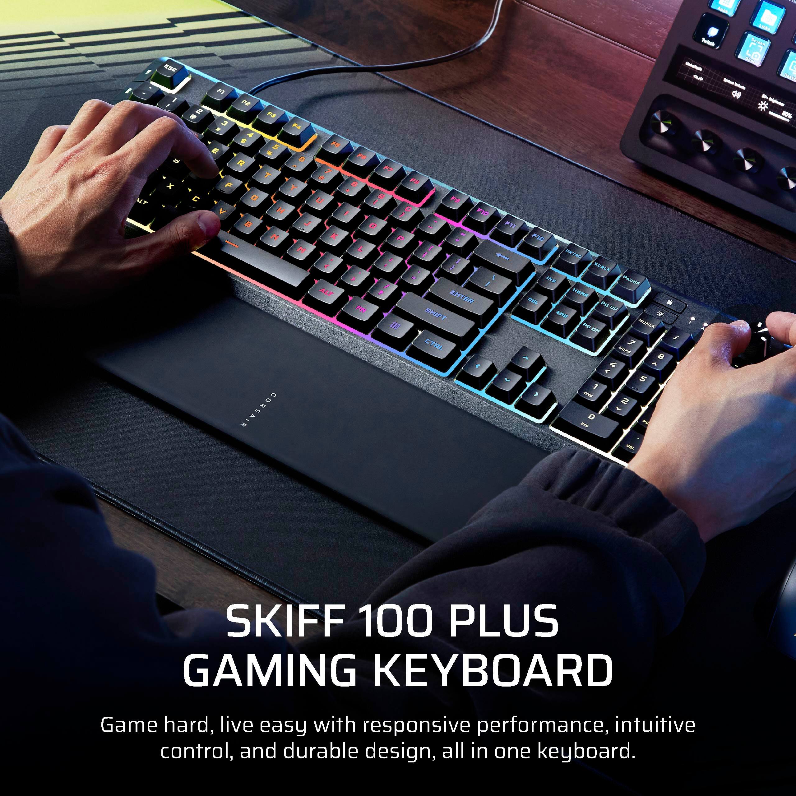 SKIFF 100 PLUS GAMING KEYBOARD

Game hard, live easy with responsive performance, intuitive control, and durable design, all in one keyboard.