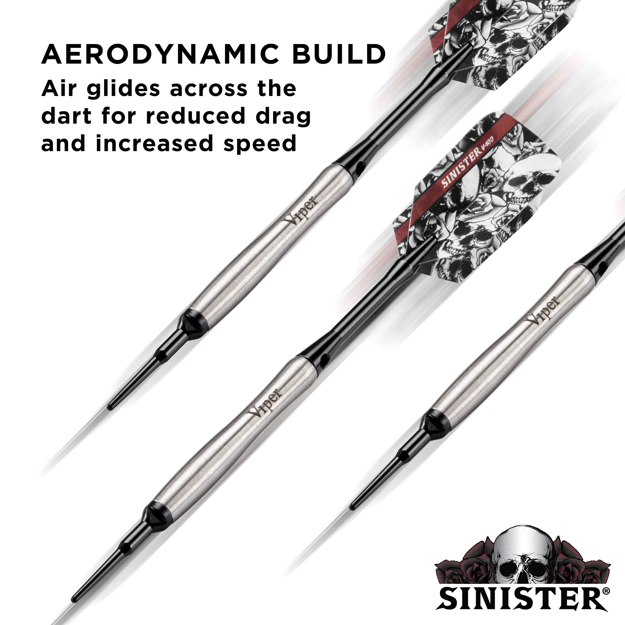 AERODYNAMIC BUILD  
Air glides across the dart for reduced drag and increased speed  

Viper -100  
SINISTER 100