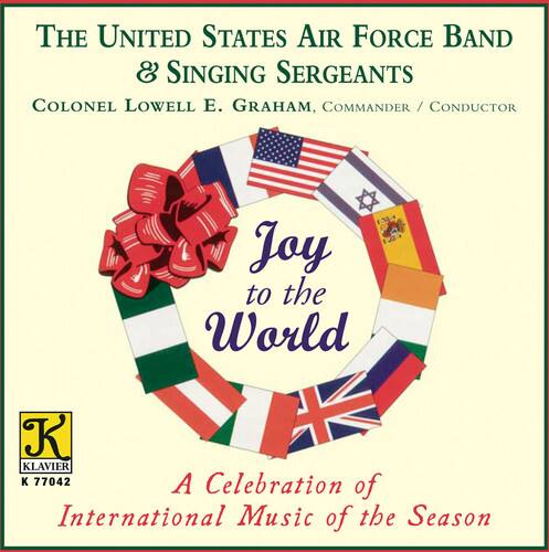 The United States Air Force Band & Singing Sergeants  
Colonel Lowell E. Graham, Commander / Conductor  

Joy to the World  

A Celebration of International Music of the Season  

K KLAVIER K 77042