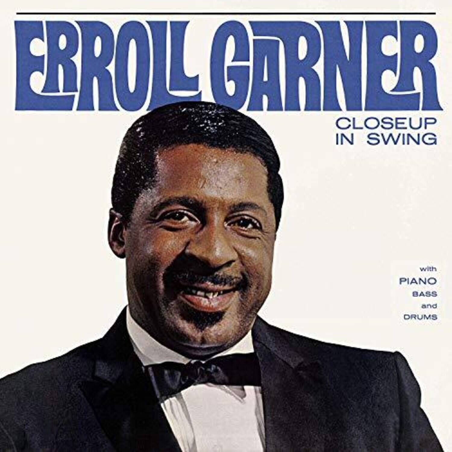 ERROL GARNER  
CLOSEUP IN SWING  
with PIANO BASS and DRUMS