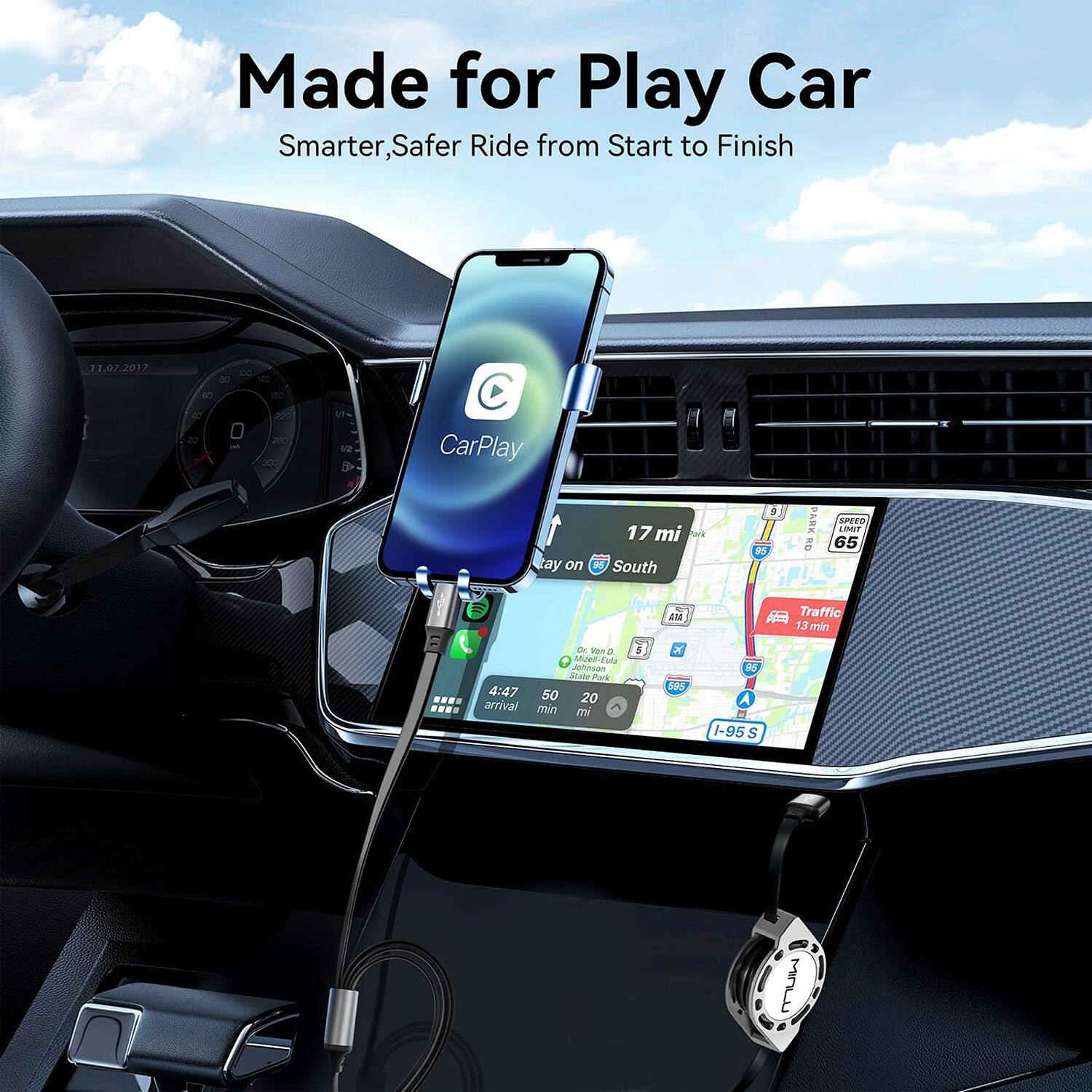 Made for Play Car
Smarter, Safer Ride from Start to Finish
11.07.2017
80 B 8 - z 300 V i A
CarPlay
17 mi
Play on South
9 D
PARK
4D SPVED LOT
65 E0
Traffic
13 min
de Mos a Minel-Eada Ailorsen StAte
Park
4:47
50
20
arrival
io ml
5 X
005
P A
I-95S S mu