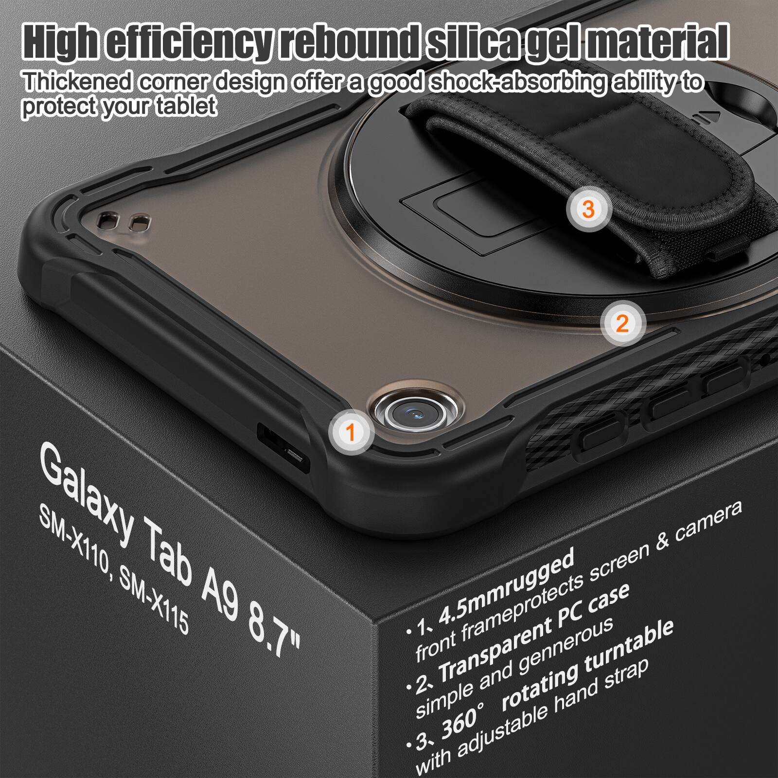 High efficiency rebound silica gel material  
Thickened corner design offers a good shock-absorbing ability to protect your tablet  

1. 4.5mm rugged front frame protects screen & camera  
2. Transparent and generous turntable strap  
3. 360° rotating hand strap with adjustable