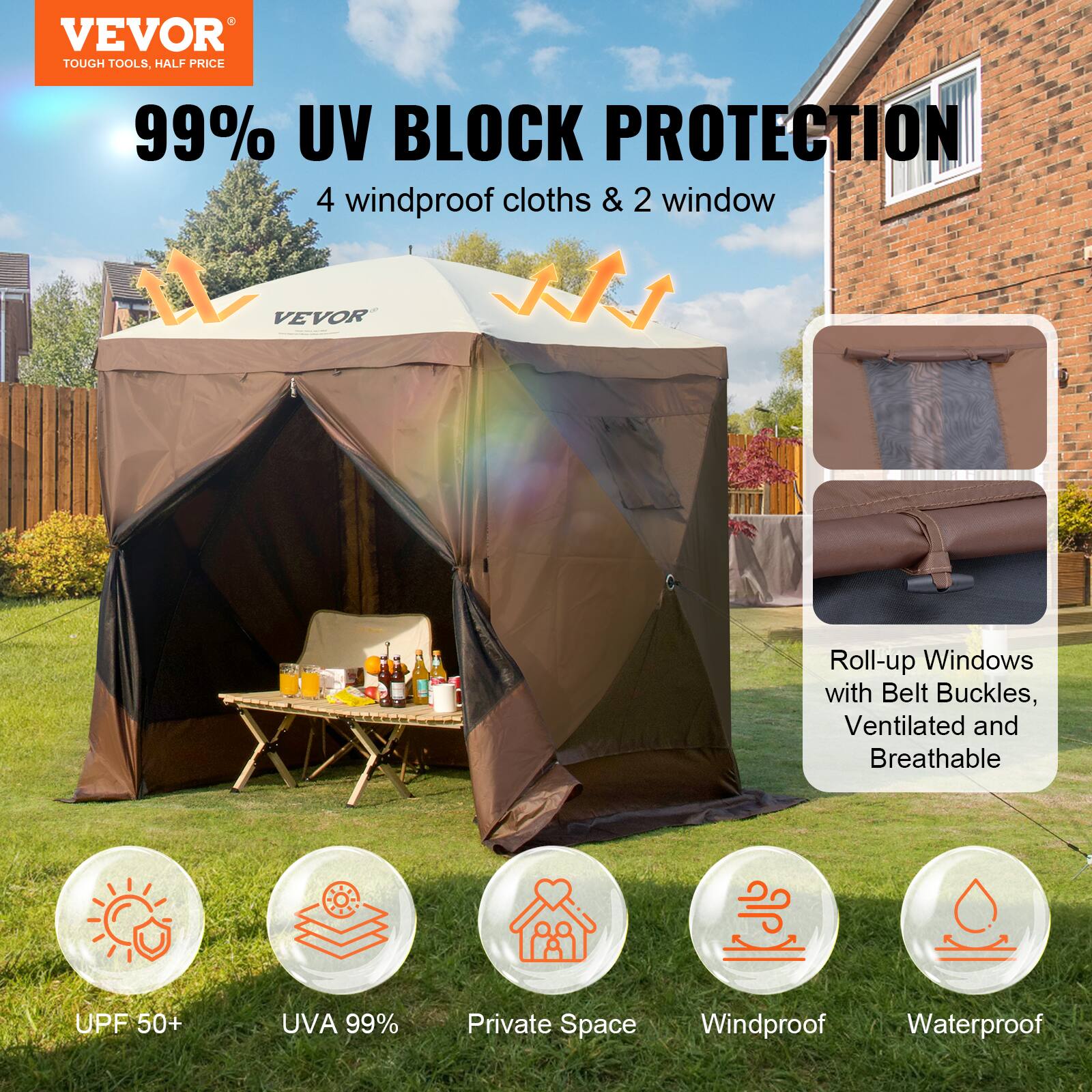 VEVOR TOUGH TOOLS. HALF PRICE
99% UV BLOCK PROTECTION
4 windproof cloths & 2 window
VEVOR Roll-up Windows with Belt Buckles, Ventilated and Breathable
UPF 50+
UVA 99%
Private Space
Windproof
Waterproof