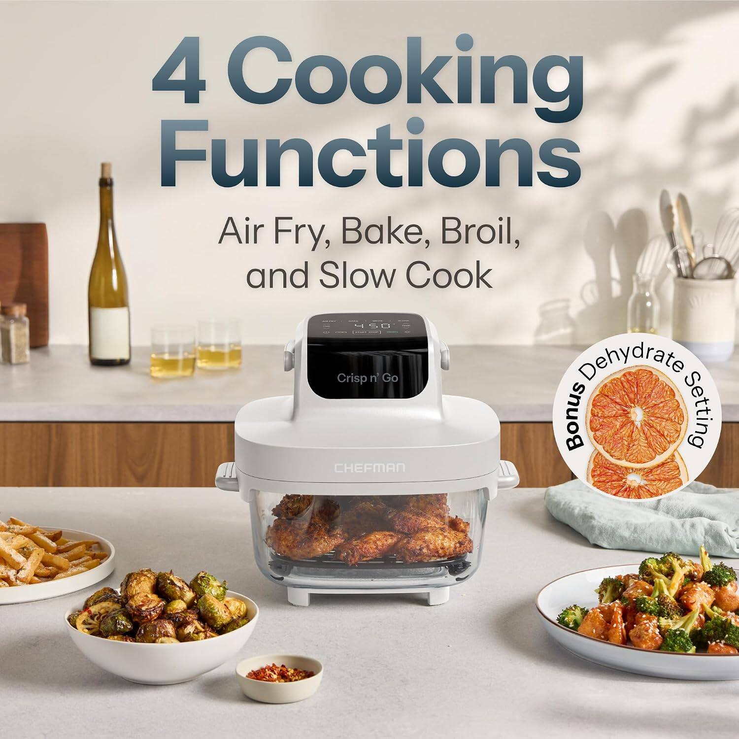4 Cooking Functions  
Air Fry, Bake, Broil, and Slow Cook  

450° Crisp n' Go  

Dehydrate Bonus Setting