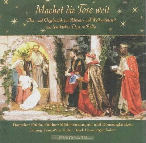 Machet die Tore weit  
Chor- und Orgelmusik zu Advents- und Weihnachtszeit  
aus dem Hohen Dom zu Fulda  

Domchor Fulda, Fuldaer Mädchenkantorei und Domsingknaben  
Leitung: Franz-Peter Huber, Orgel: Hans-Jürgen Kaiser  

Querstanz